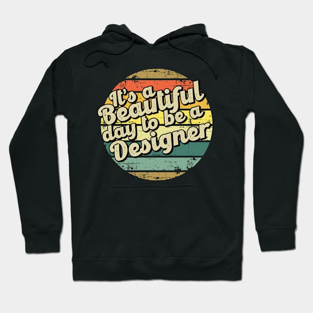 It's a beautiful day to be a designer Hoodie by SerenityByAlex